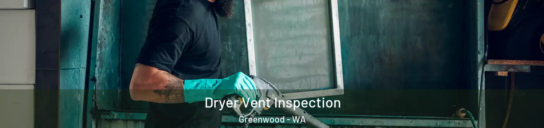Dryer Vent Inspection Greenwood - WA