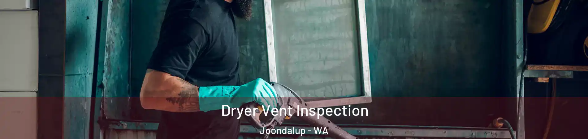 Dryer Vent Inspection Joondalup - WA