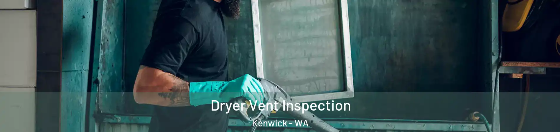 Dryer Vent Inspection Kenwick - WA