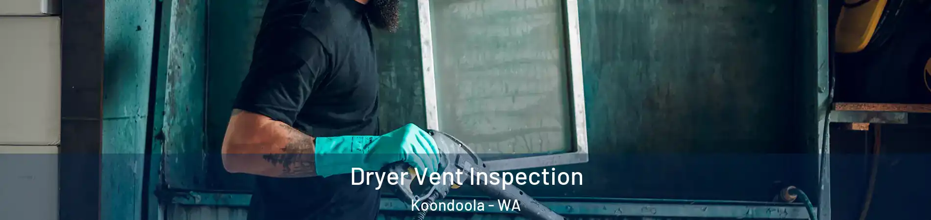 Dryer Vent Inspection Koondoola - WA