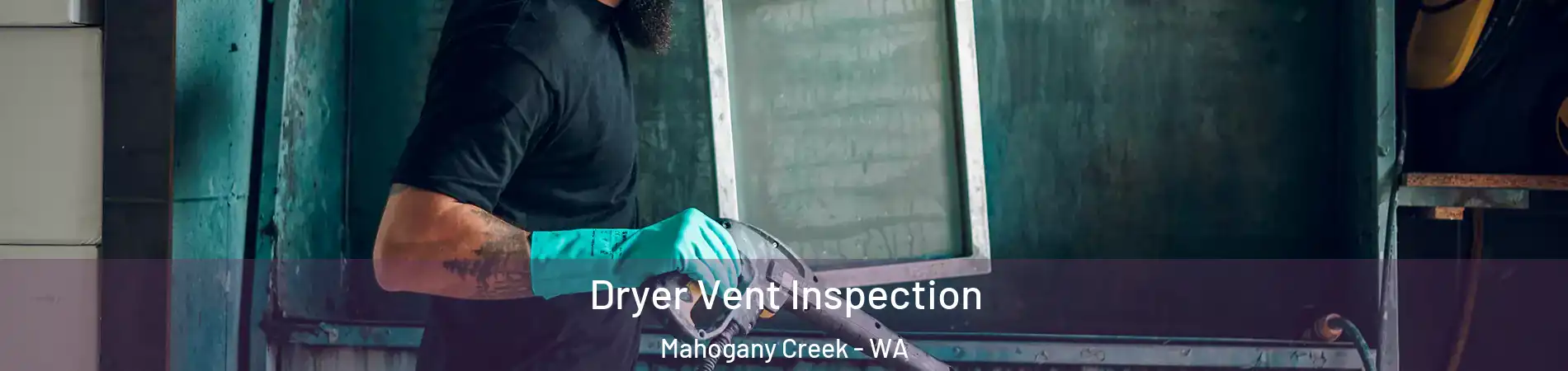 Dryer Vent Inspection Mahogany Creek - WA