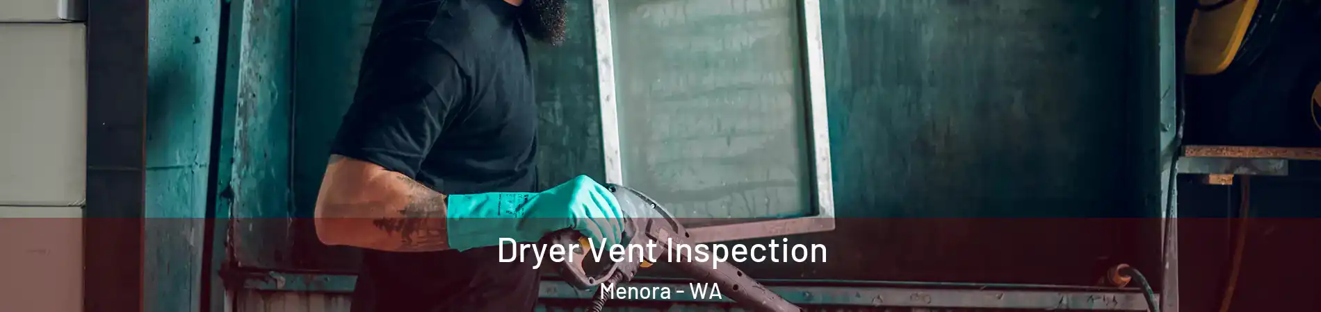 Dryer Vent Inspection Menora - WA