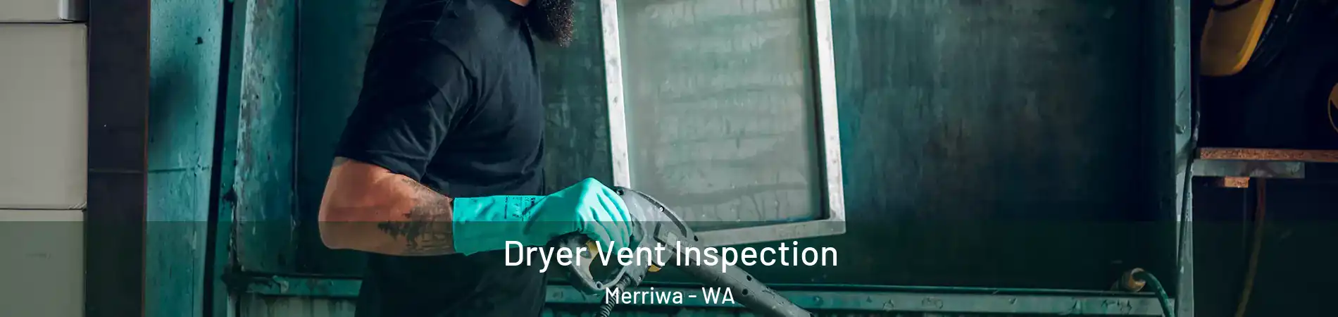 Dryer Vent Inspection Merriwa - WA