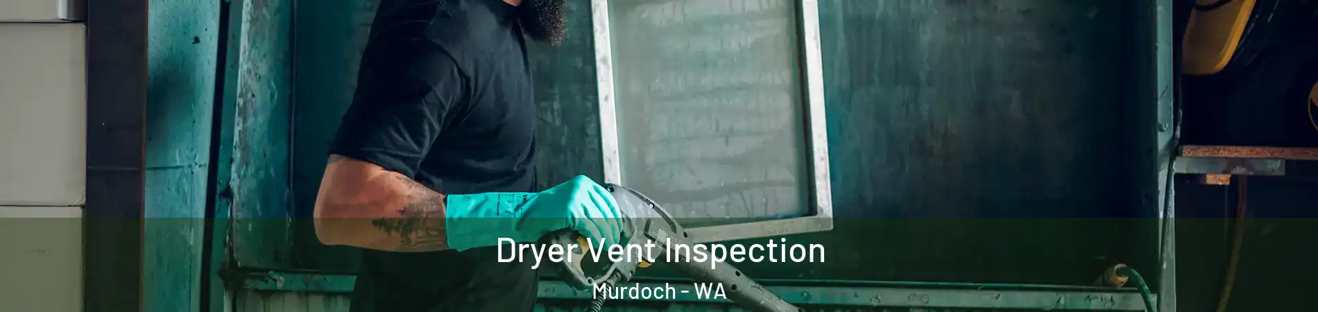 Dryer Vent Inspection Murdoch - WA