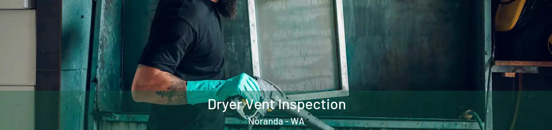 Dryer Vent Inspection Noranda - WA