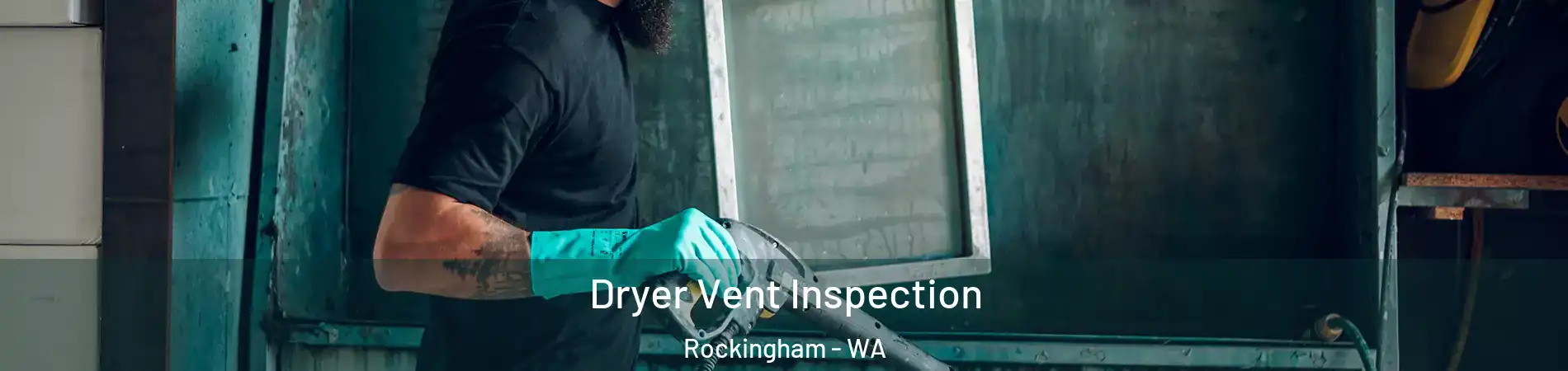 Dryer Vent Inspection Rockingham - WA