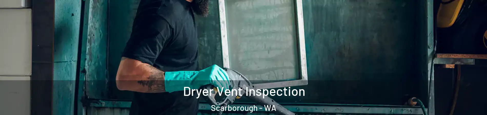 Dryer Vent Inspection Scarborough - WA