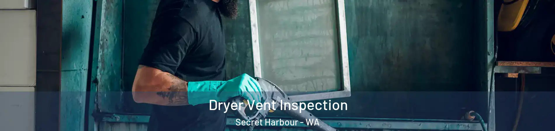 Dryer Vent Inspection Secret Harbour - WA