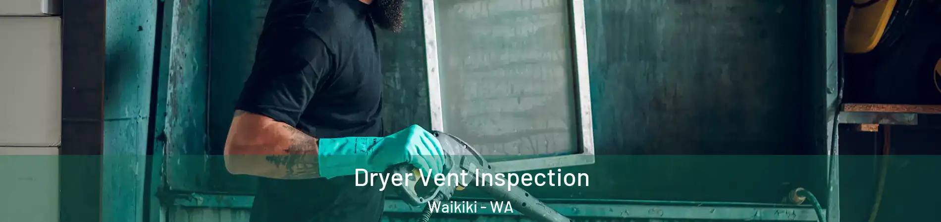 Dryer Vent Inspection Waikiki - WA