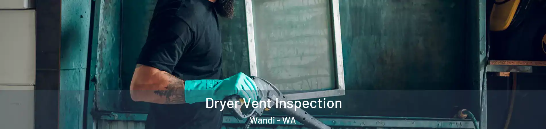 Dryer Vent Inspection Wandi - WA