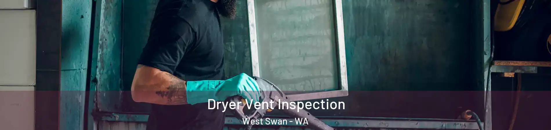 Dryer Vent Inspection West Swan - WA