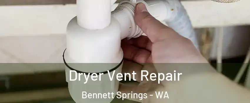 Dryer Vent Repair Bennett Springs - WA