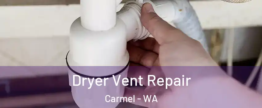 Dryer Vent Repair Carmel - WA