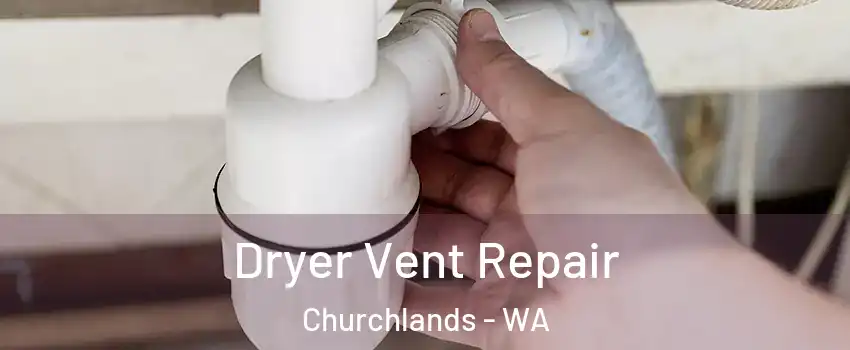 Dryer Vent Repair Churchlands - WA