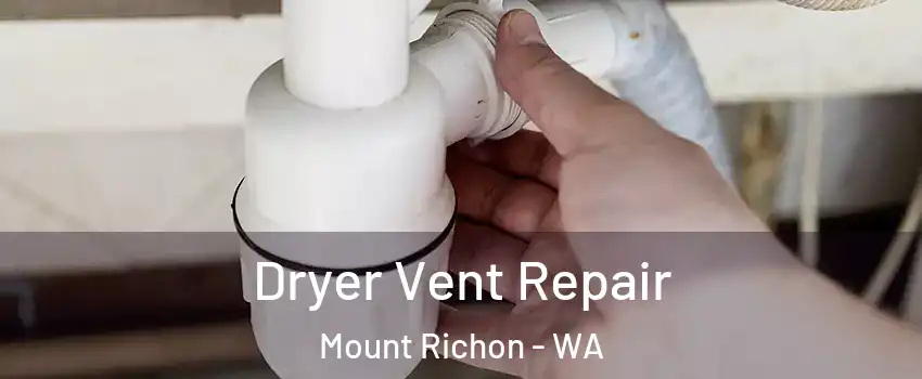 Dryer Vent Repair Mount Richon - WA