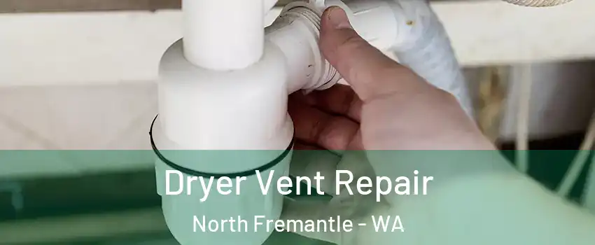 Dryer Vent Repair North Fremantle - WA