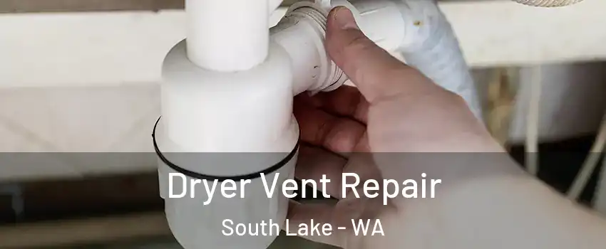 Dryer Vent Repair South Lake - WA