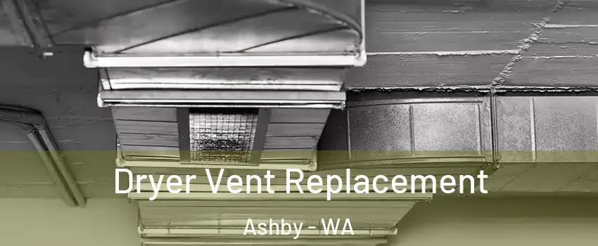 Dryer Vent Replacement Ashby - WA