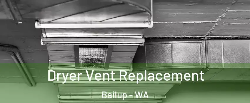 Dryer Vent Replacement Bailup - WA