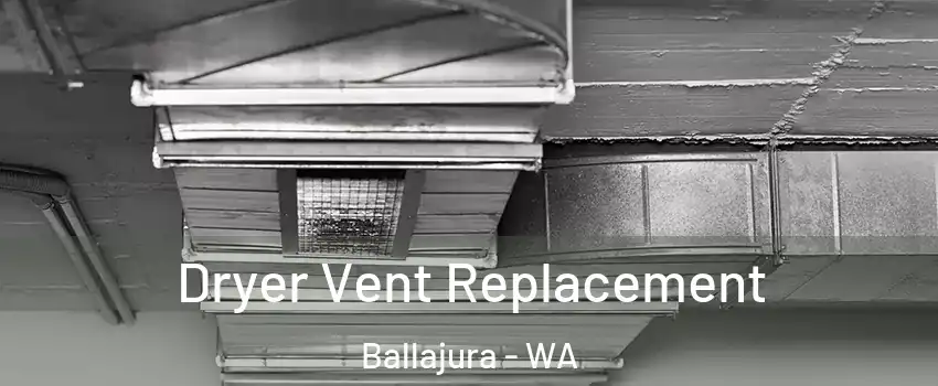 Dryer Vent Replacement Ballajura - WA