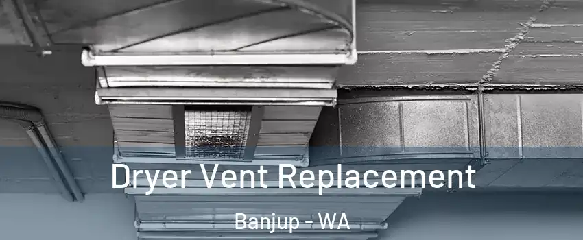Dryer Vent Replacement Banjup - WA