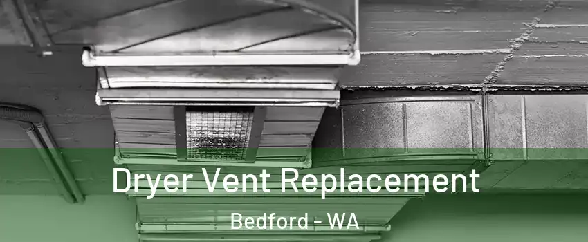 Dryer Vent Replacement Bedford - WA