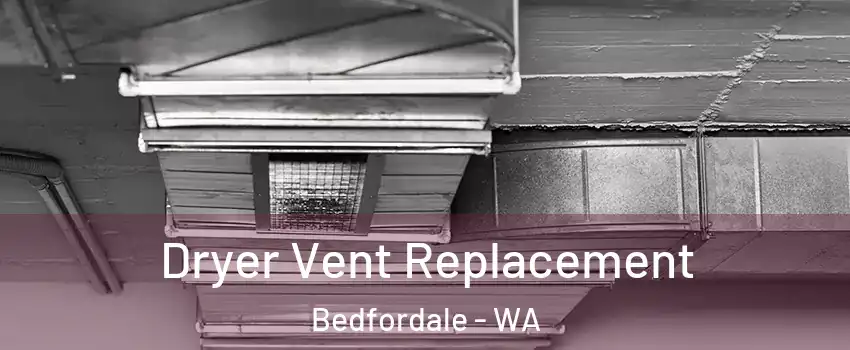 Dryer Vent Replacement Bedfordale - WA