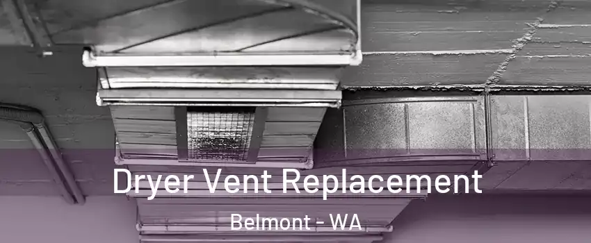 Dryer Vent Replacement Belmont - WA