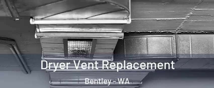 Dryer Vent Replacement Bentley - WA