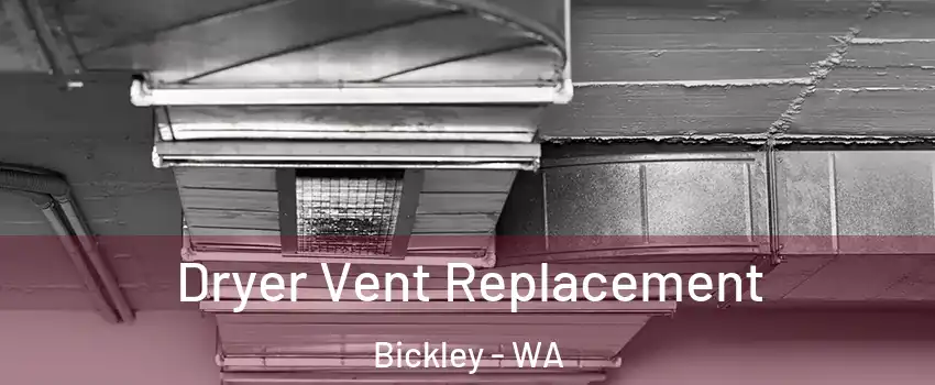 Dryer Vent Replacement Bickley - WA