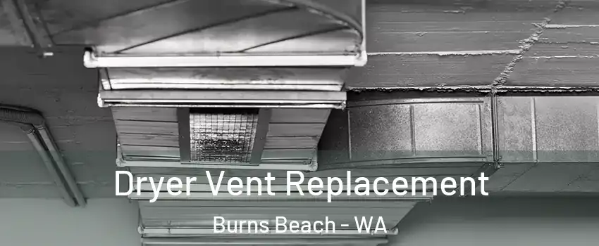 Dryer Vent Replacement Burns Beach - WA