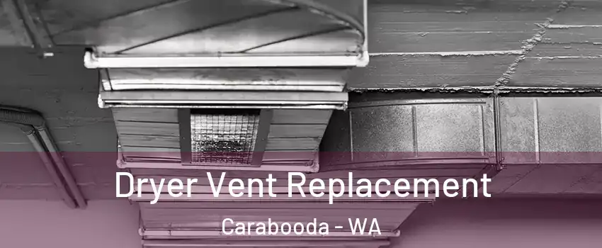 Dryer Vent Replacement Carabooda - WA