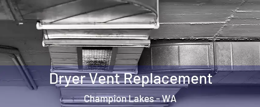 Dryer Vent Replacement Champion Lakes - WA