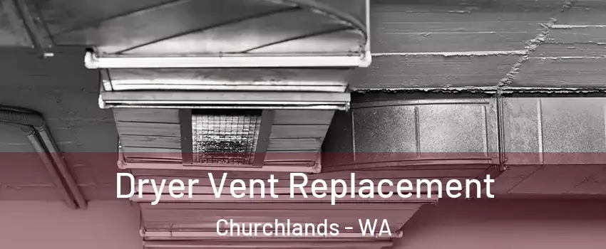 Dryer Vent Replacement Churchlands - WA