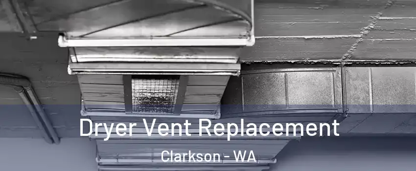 Dryer Vent Replacement Clarkson - WA