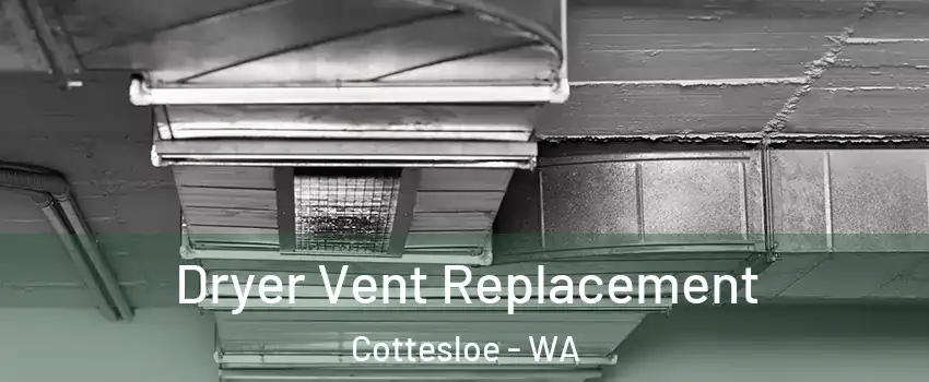 Dryer Vent Replacement Cottesloe - WA
