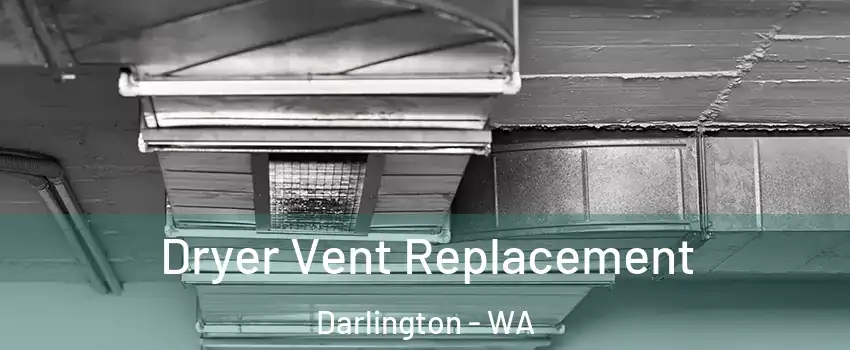 Dryer Vent Replacement Darlington - WA