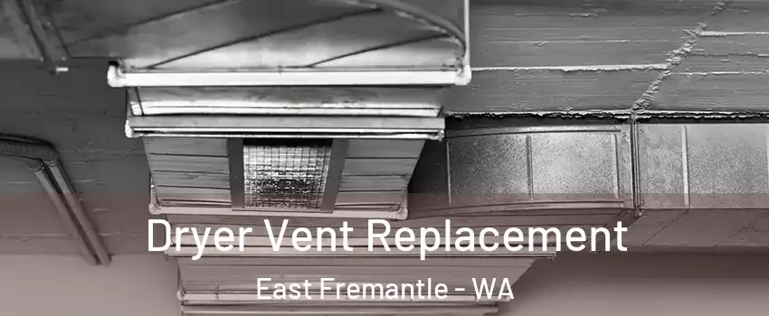 Dryer Vent Replacement East Fremantle - WA