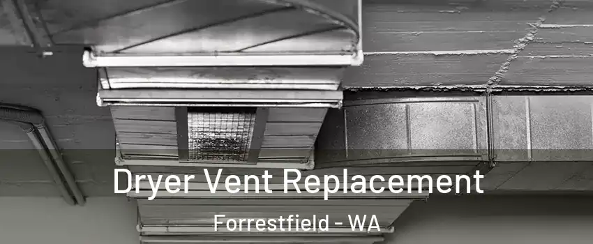 Dryer Vent Replacement Forrestfield - WA