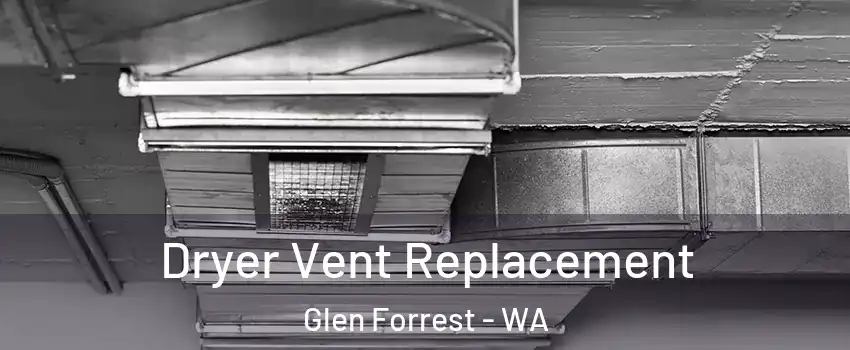 Dryer Vent Replacement Glen Forrest - WA