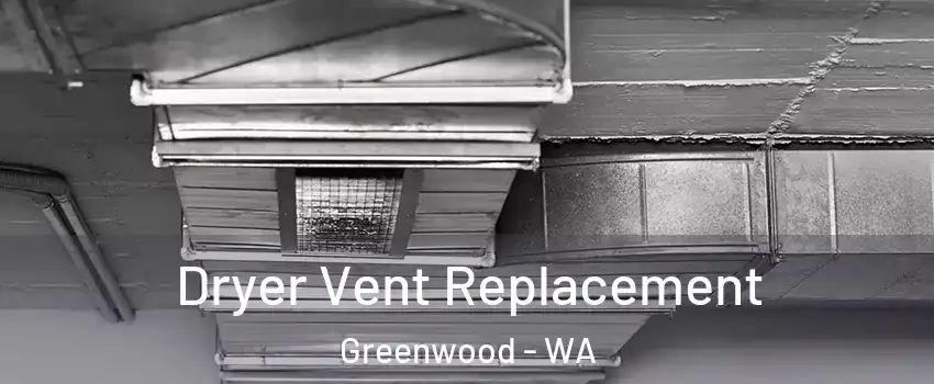 Dryer Vent Replacement Greenwood - WA