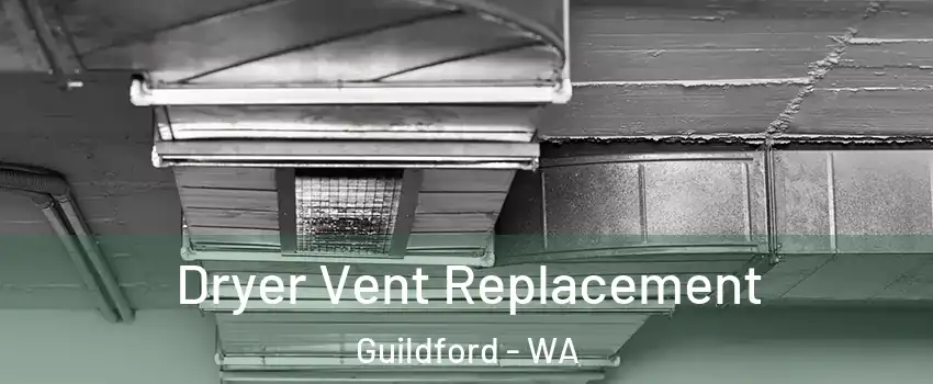 Dryer Vent Replacement Guildford - WA