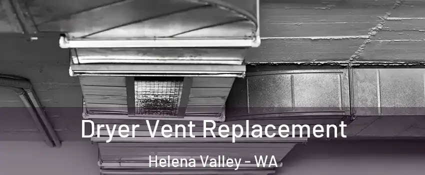 Dryer Vent Replacement Helena Valley - WA