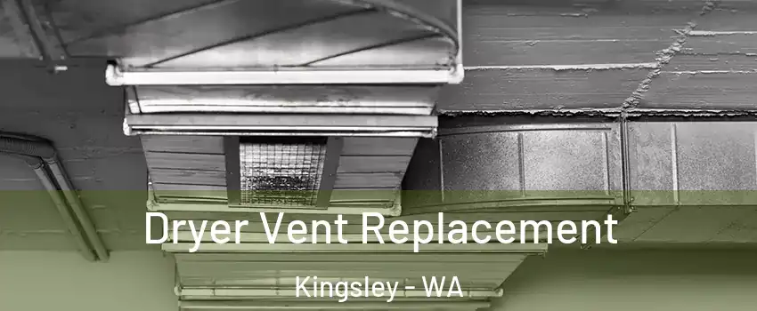 Dryer Vent Replacement Kingsley - WA