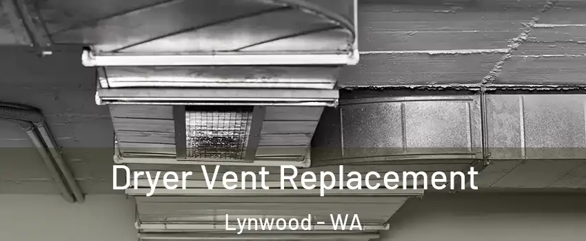 Dryer Vent Replacement Lynwood - WA