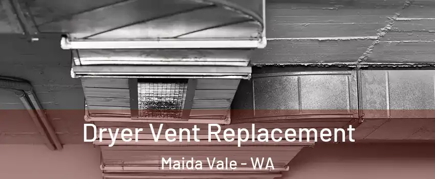 Dryer Vent Replacement Maida Vale - WA