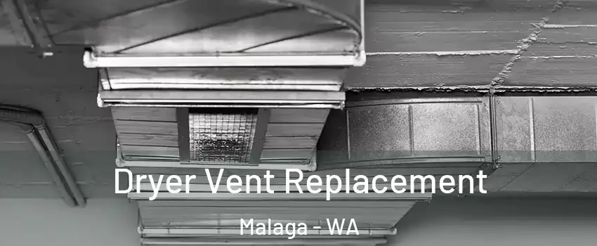 Dryer Vent Replacement Malaga - WA