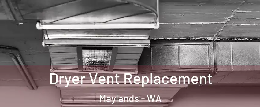 Dryer Vent Replacement Maylands - WA