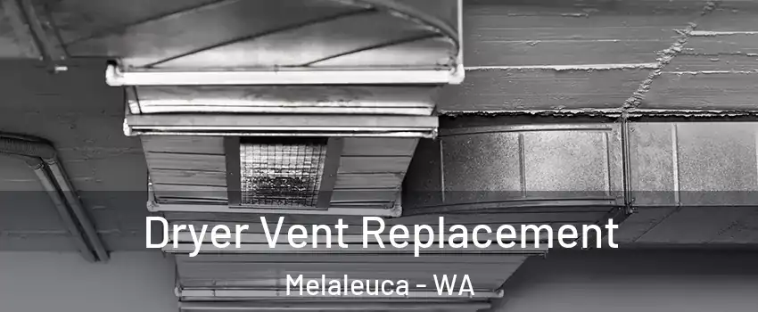 Dryer Vent Replacement Melaleuca - WA