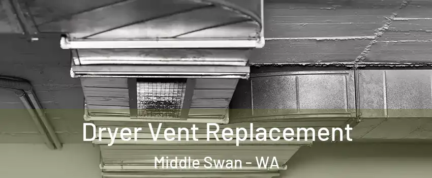 Dryer Vent Replacement Middle Swan - WA